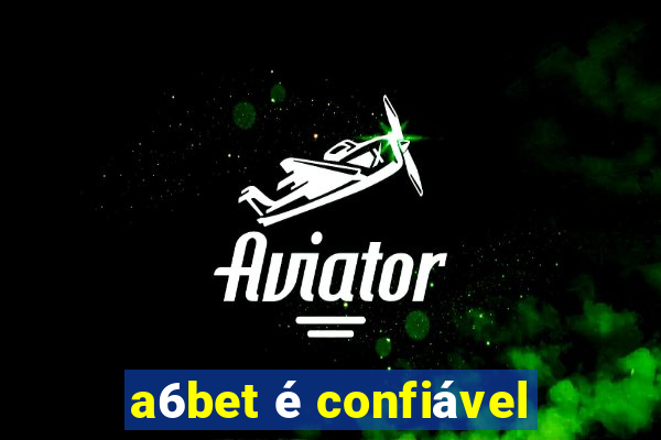 a6bet é confiável