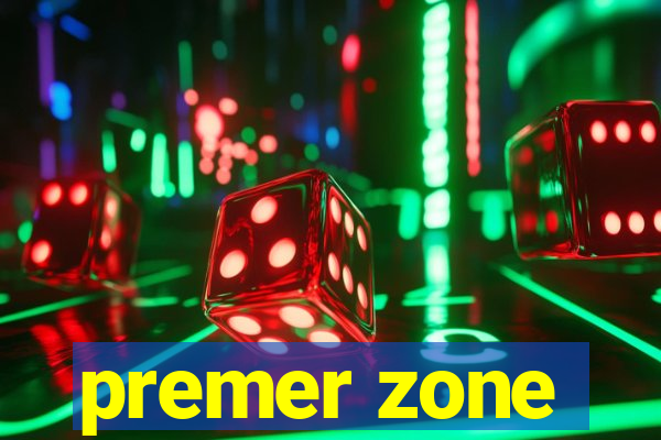 premer zone