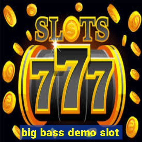 big bass demo slot