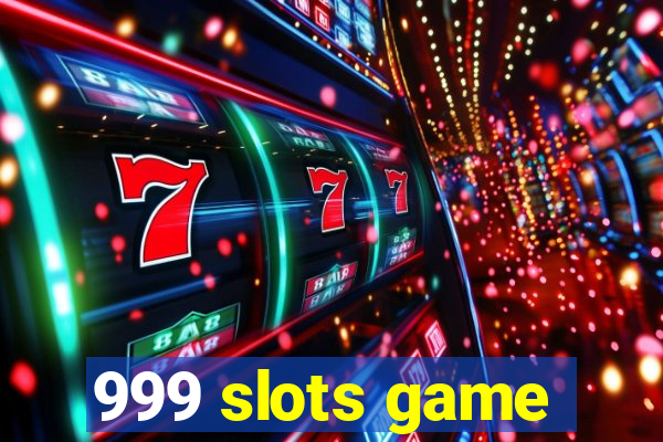 999 slots game