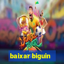 baixar biguin