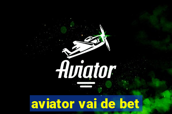 aviator vai de bet