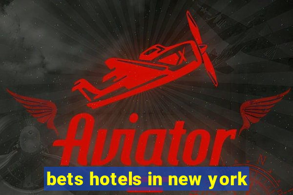 bets hotels in new york