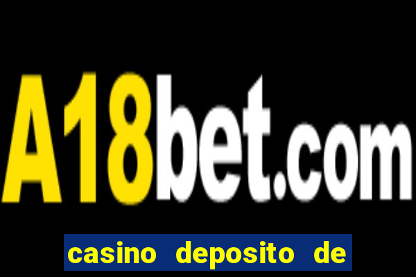 casino deposito de 1 real