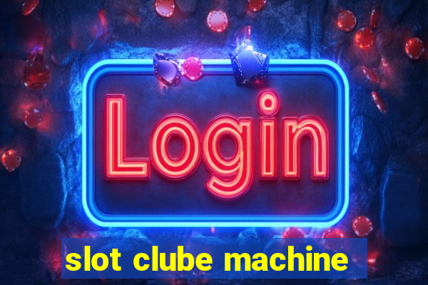 slot clube machine