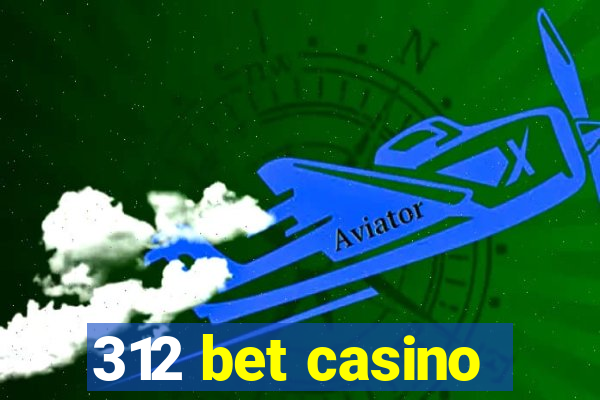 312 bet casino