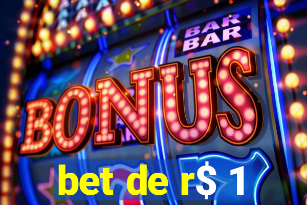 bet de r$ 1