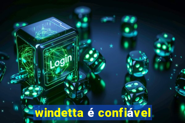 windetta é confiável