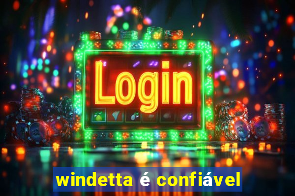 windetta é confiável