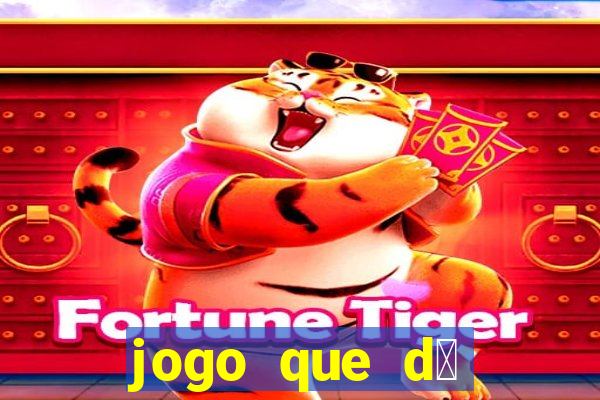 jogo que d谩 dinheiro sem depositar