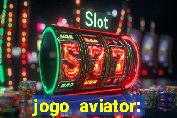 jogo aviator: casino slots