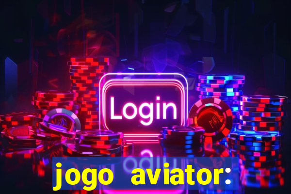 jogo aviator: casino slots