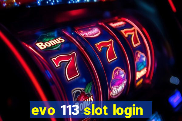 evo 113 slot login