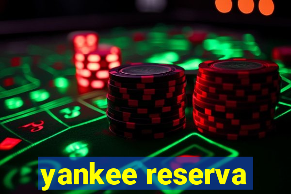 yankee reserva