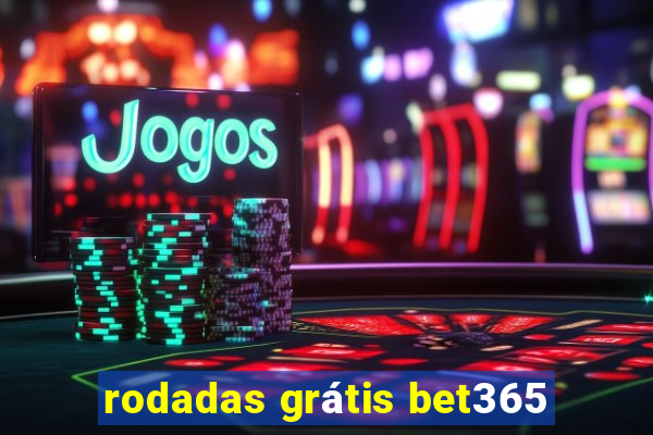 rodadas grátis bet365