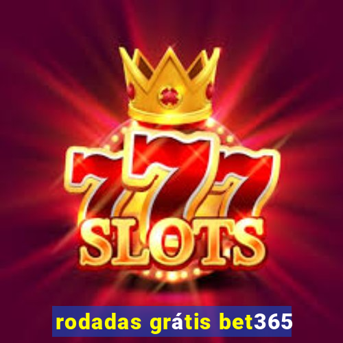 rodadas grátis bet365