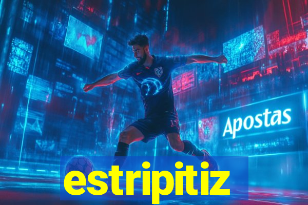 estripitiz