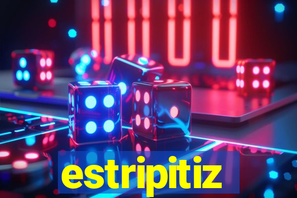 estripitiz