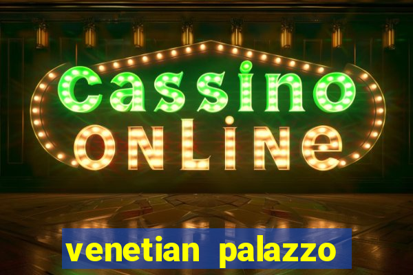 venetian palazzo resort hotel & casino