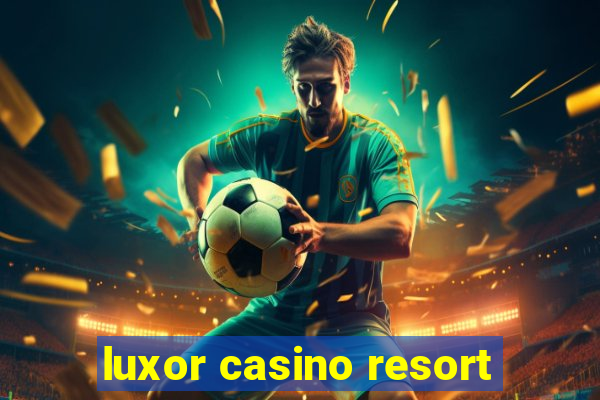 luxor casino resort