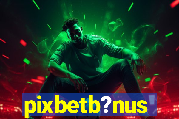 pixbetb?nus