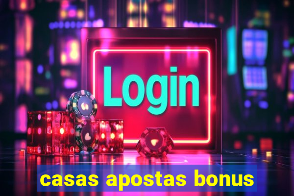 casas apostas bonus