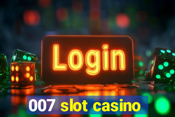 007 slot casino