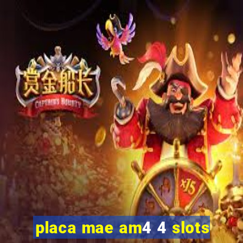 placa mae am4 4 slots