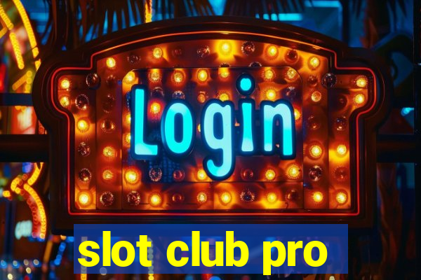 slot club pro