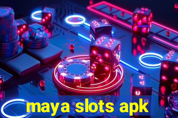 maya slots apk