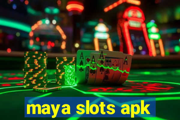 maya slots apk