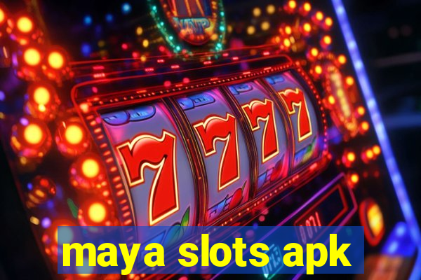 maya slots apk