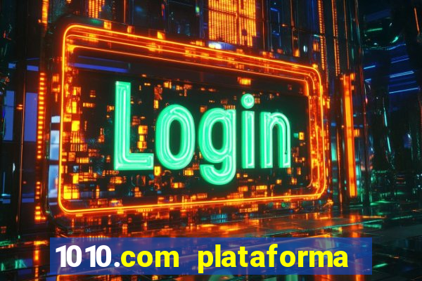 1010.com plataforma de jogos