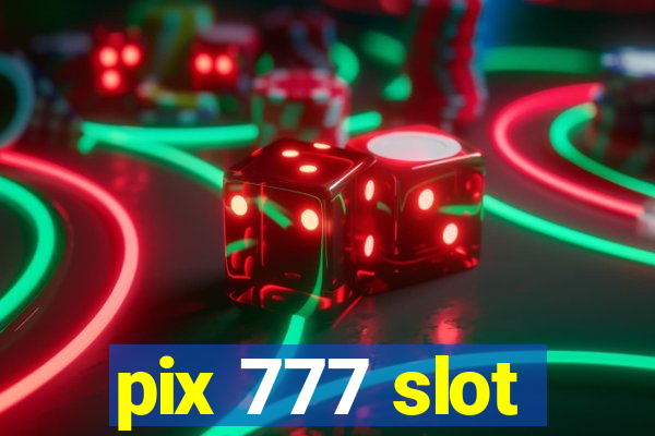 pix 777 slot