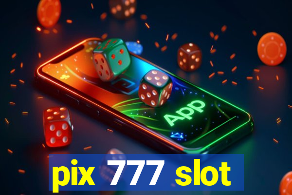 pix 777 slot