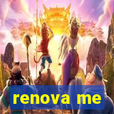 renova me