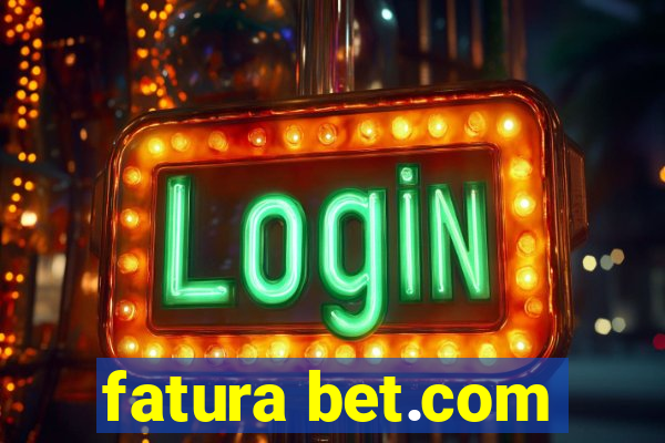 fatura bet.com