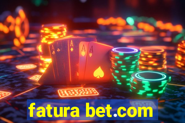 fatura bet.com