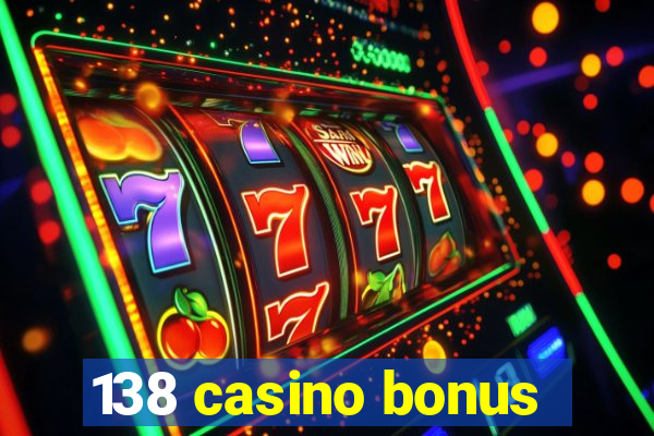 138 casino bonus