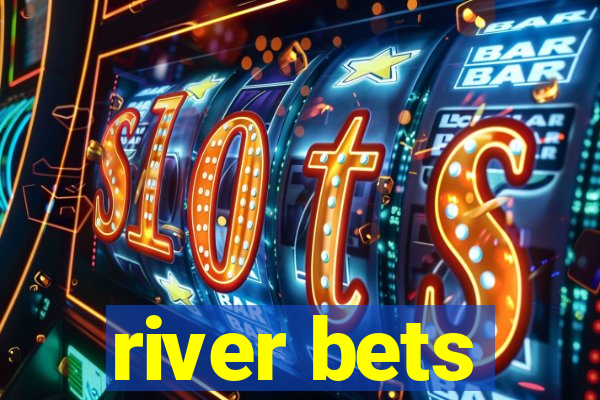 river bets