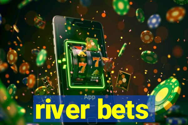 river bets