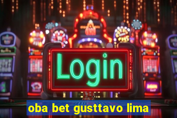 oba bet gusttavo lima