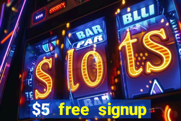 $5 free signup bonus casino