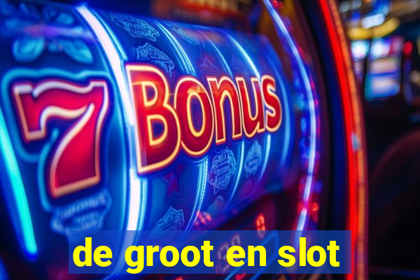 de groot en slot