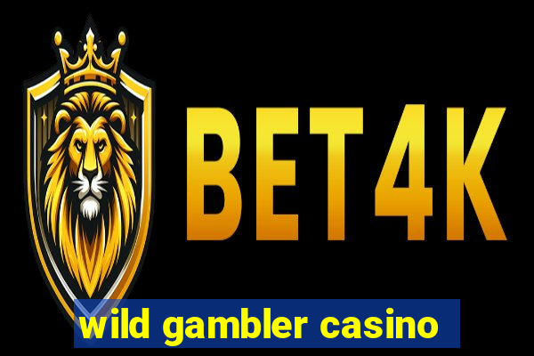 wild gambler casino