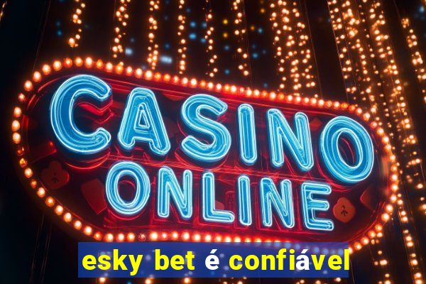 esky bet é confiável