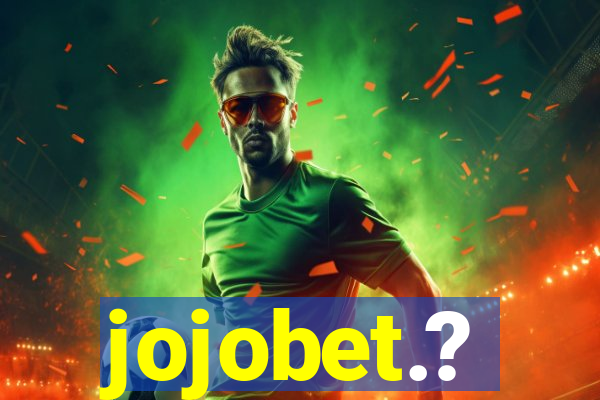 jojobet.?