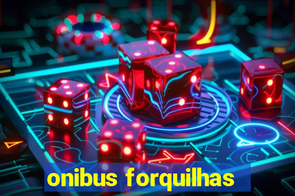 onibus forquilhas