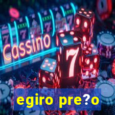 egiro pre?o