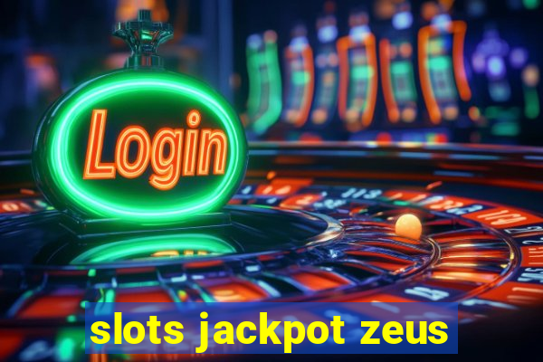 slots jackpot zeus